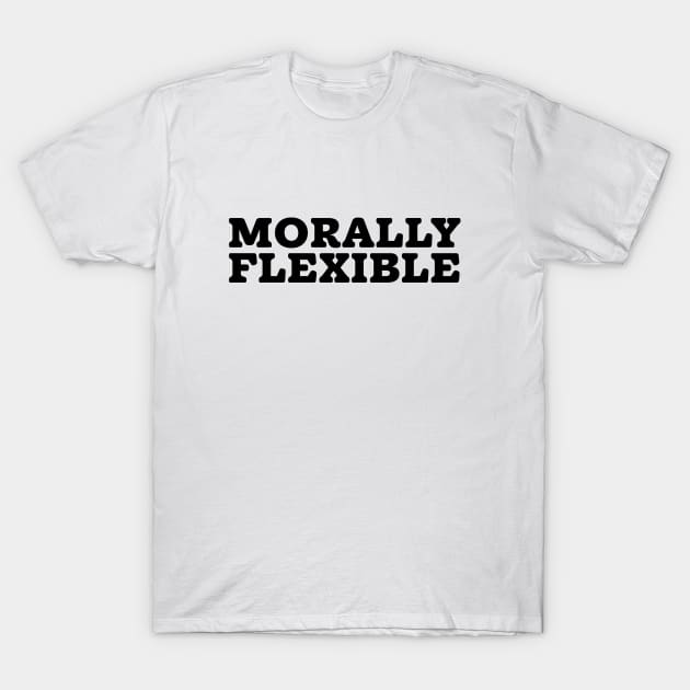 Morally Flexible T-Shirt by Mumgle